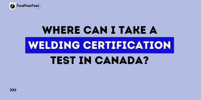 Where can I take a welding certification test in Canada? 